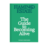 Flamingo Estate: The Guide to Becoming Alive